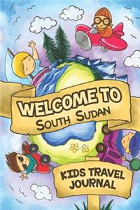 Welcome To South Sudan Kids Travel Journal: 6x9 Children Travel Notebook and Diary I Fill out and Draw I With prompts I Perfect Goft for your child for your holidays in South Sudan