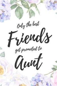 Only the Best Friends Get Promoted To Aunt