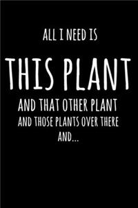 All I Need Is This Plant And That Other Plant, And Those Plants Over There, And...