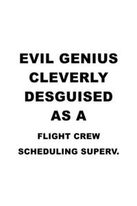 Evil Genius Cleverly Desguised As A Flight Crew Scheduling Superv.