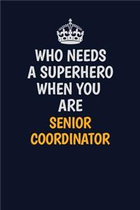 Who Needs A Superhero When You Are Senior Coordinator