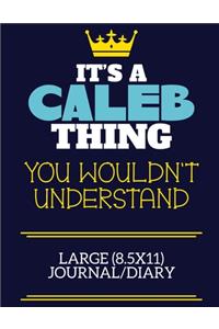 It's A Caleb Thing You Wouldn't Understand Large (8.5x11) Journal/Diary