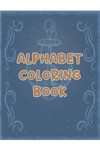 Alphabet Coloring Book: Alphabet Coloring Book, Color Alphabet Book. Total Pages 180 - Coloring pages 100 - Size 8.5" x 11" In Cover.