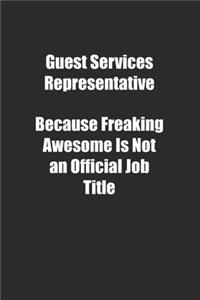 Guest Services Representative Because Freaking Awesome Is Not an Official Job Title.