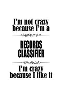 I'm Not Crazy Because I'm A Records Classifier I'm Crazy Because I like It