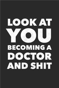Look At You Becoming A Doctor And Shit
