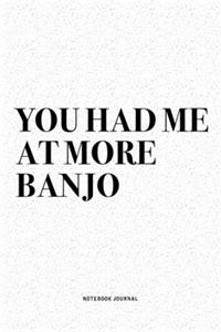 You Had Me At More Banjo
