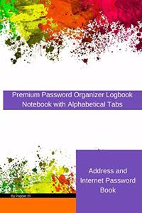 Address and Internet Password Book: Premium Password Organizer Logbook Notebook with Alphabetical Tabs Password Journal Internet Organizer, Internet Password Book, WiFi Warden and logi