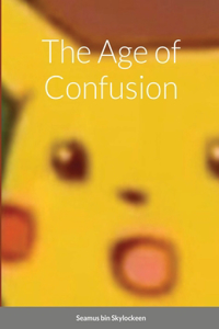 Age of Confusion