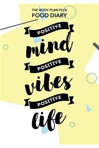 Body Plan Plus Food Diary - Positive Mind Positive Vibes Positive Life