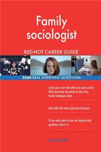 Family sociologist RED-HOT Career Guide; 2560 REAL Interview Questions