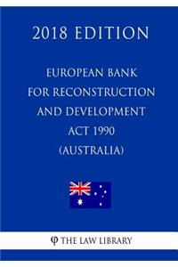 European Bank for Reconstruction and Development Act 1990 (Australia) (2018 Edition)