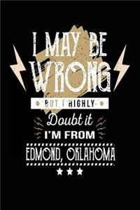 I May Be Wrong But I Highly Doubt It I'm From Edmond, Oklahoma