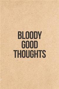 Bloody Good Thoughts