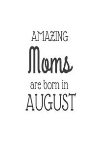 Amazing Moms Are Born in August