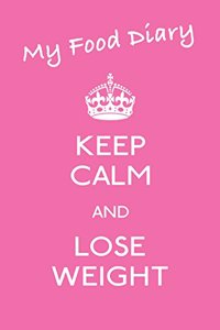 My Food Diary - Keep Calm and Lose Weight