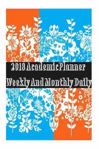 2018 Academic Planner Weekly And Monthly Daily