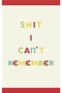 Shit I Cannot Remember