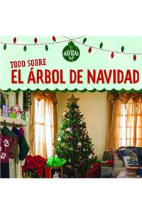 Todo Sobre El Árbol de Navidad (All about Christmas Trees)