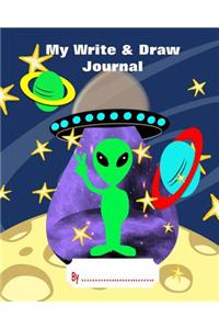 My Write & Draw Journal: Kids Cute Alien Outer Space UFO Fun Cartoon Cover On Cover Of Educational Book Drawing Story Writing Paper 50 pages 8" x 10"