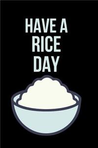 Have a Rice Day