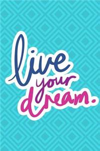 Live Your Dream