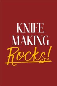 Knife Making Rocks!