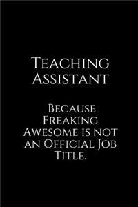 Teaching Assistant Because Freaking Awesome Is Not an Official Job Title.