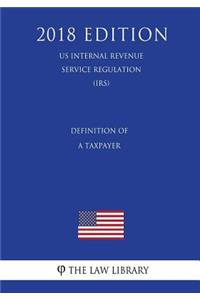 Definition of a Taxpayer (US Internal Revenue Service Regulation) (IRS) (2018 Edition)