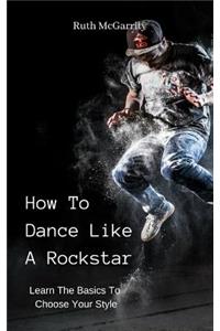 How to Dance Like a Rockstar