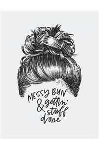 Messy Bun & Getting Stuff Done