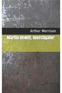 Martin Hewitt, Investigator