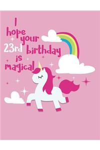 I Hope Your 23rd Birthday Is Magical: Blank Line Notebook (8.5 X 11 - 110 Pages)