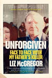 Unforgiven: Face to Face with My Father's Killer