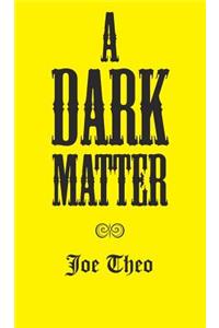 A Dark Matter