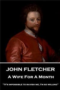 John Fletcher - A Wife For A Month