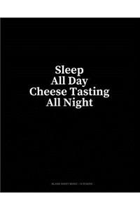 Sleep All Day Cheese Tasting All Night: Blank Sheet Music - 12 Staves