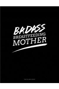 Badass Breastfeeding Mother