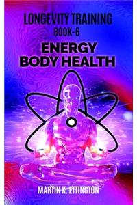 Longevity Training Book 6-Energy Body Health