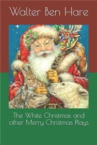 The White Christmas and Other Merry Christmas Plays