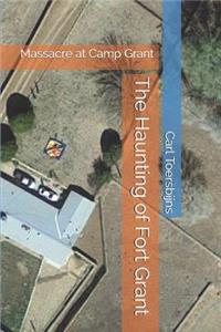 The Haunting of Fort Grant