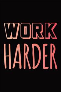 Work Harder