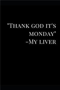 Thank God It's Monday - My Liver