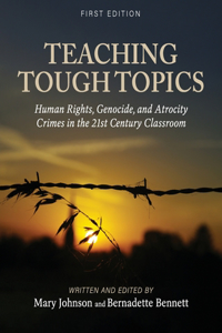 Teaching Tough Topics: Human Rights, Genocide, and Atrocity Crimes in the 21st Century Classroom