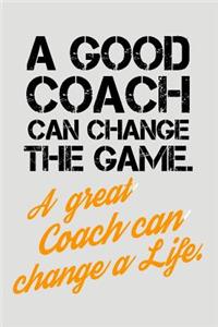 A Good Coach Can Change the Game. a Great Coach Can Change a Life.