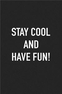 Stay Cool and Have Fun