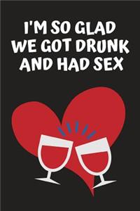 I'm So Glad We Got Drunk and Had Sex