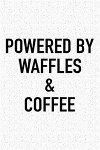 Powered by Waffles and Coffee