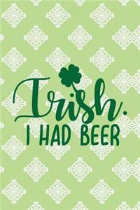 Irish. I Had Beer