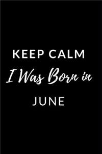 Keep Calm I Was Born in June